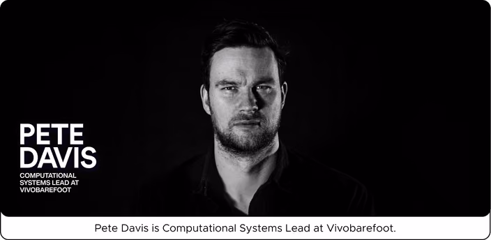 Portrait of Pete Davis, Computational Systems Lead at Vivobarefoot